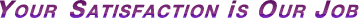 Your Satisfaction is Our Job